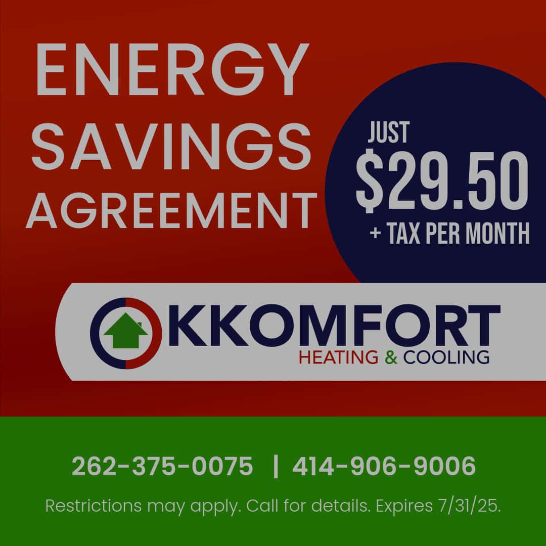 K Komfort Heating & Cooling Energy Savings Agreement Special for just .50, plus tax, per month.