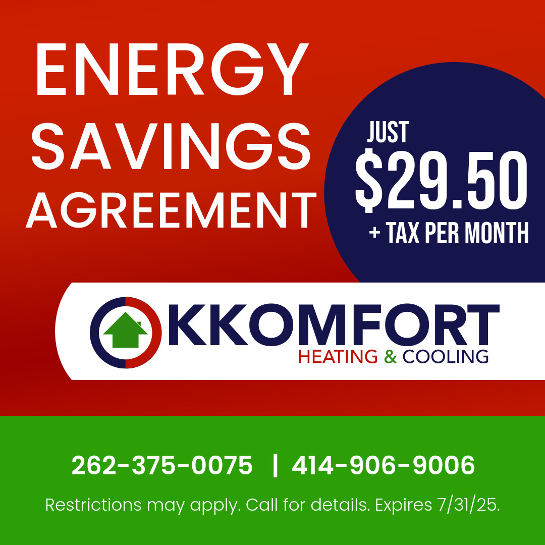 K Komfort Heating & Cooling Energy Savings Agreement Special for just $29.50, plus tax, per month. Expires 7/31/25.