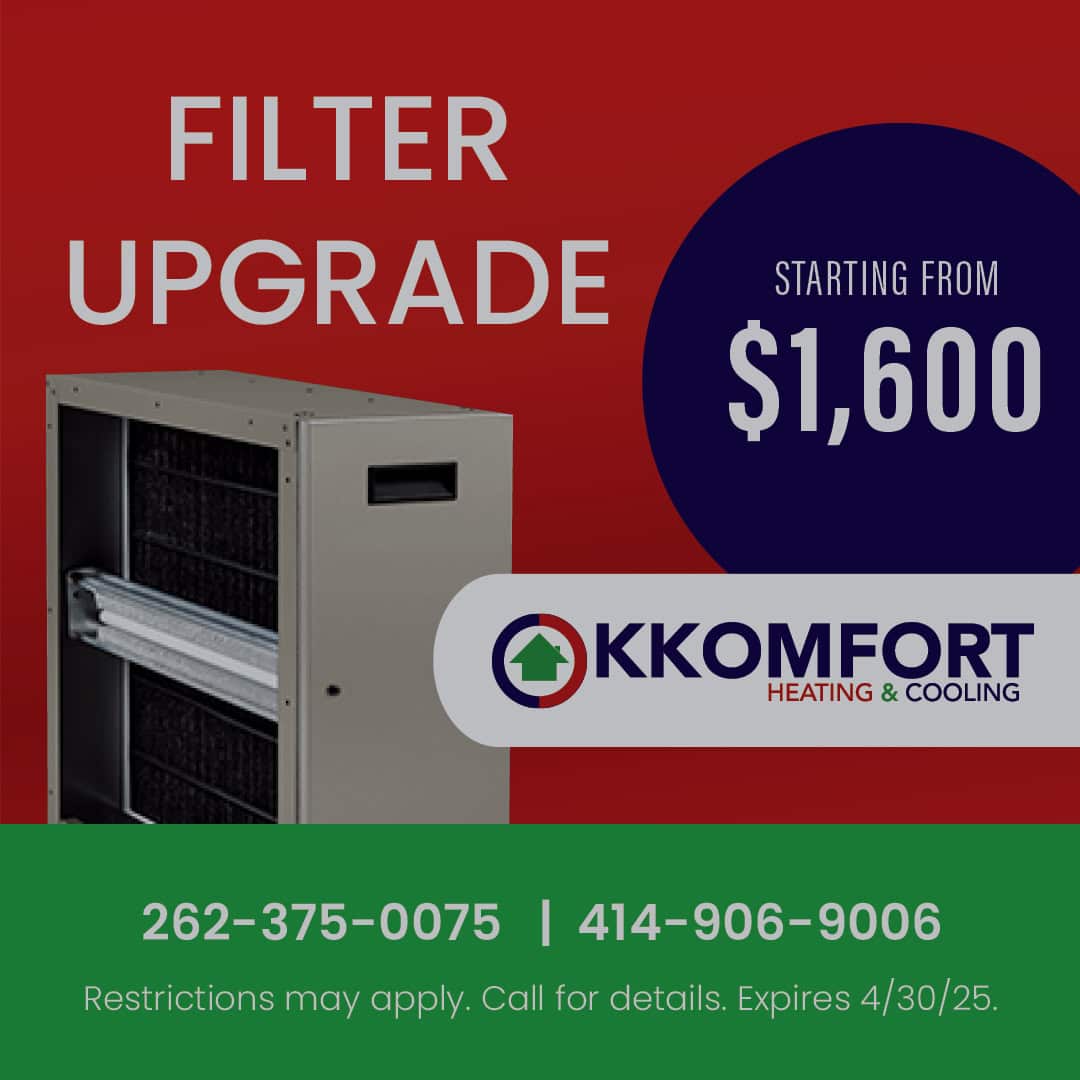K Komfort Heating & Cooling Special for a Filter Upgrade starting at ,600.