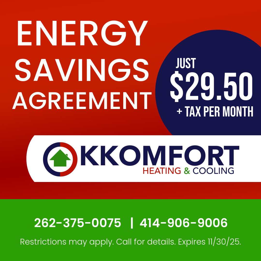 K Komfort Heating & Cooling Energy Savings Agreement Special for just $29.50, plus tax, per month. Expires 11/30/25.