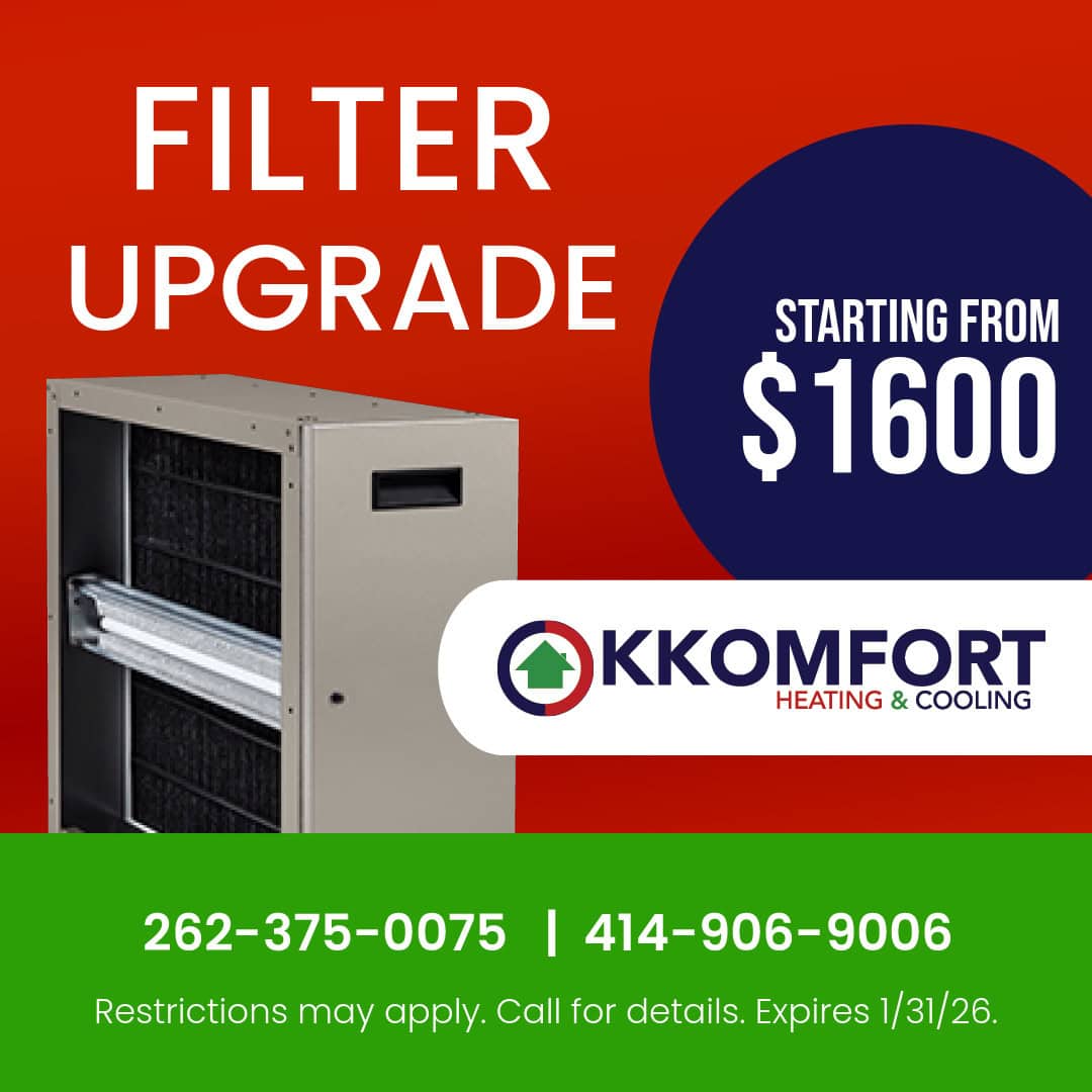 K Komfort Heating & Cooling Special for a Filter Upgrade starting at $1,600. Expires 1/31/26.